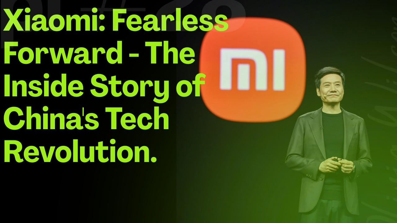 Xiaomi: Fearless Forward - The Inside Story of China's Tech Revolution (part 1)