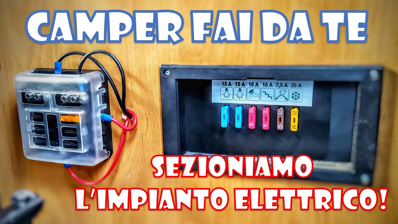 Rendi Sicuro l'Impianto Elettrico del Camper! (Fusibili Fai da Te)