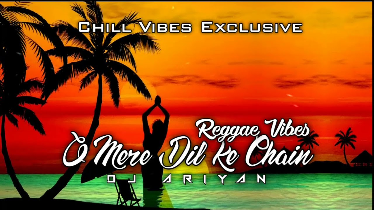 O Mere Dil Ke Chain - Reggae Vibes | Dj Ariyan Fiji | Tariq Khan | 2021