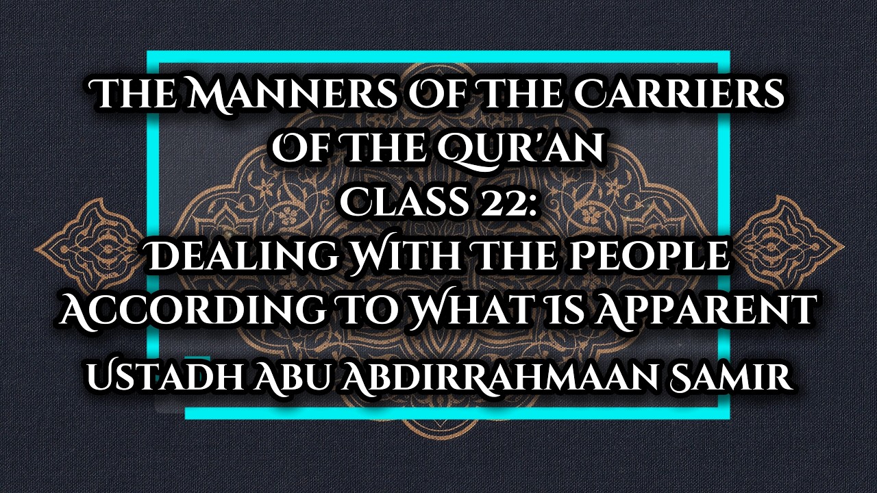 022 | Dealing With The People According To What Is Apparent - Abu AbdirRahmaan Samir