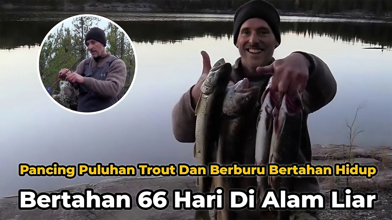 Tonton Tuntas Alone Alan Pancing Puluhan Trout Bertahan 66 Hari Menang 500 Ribu | Nafas Liar