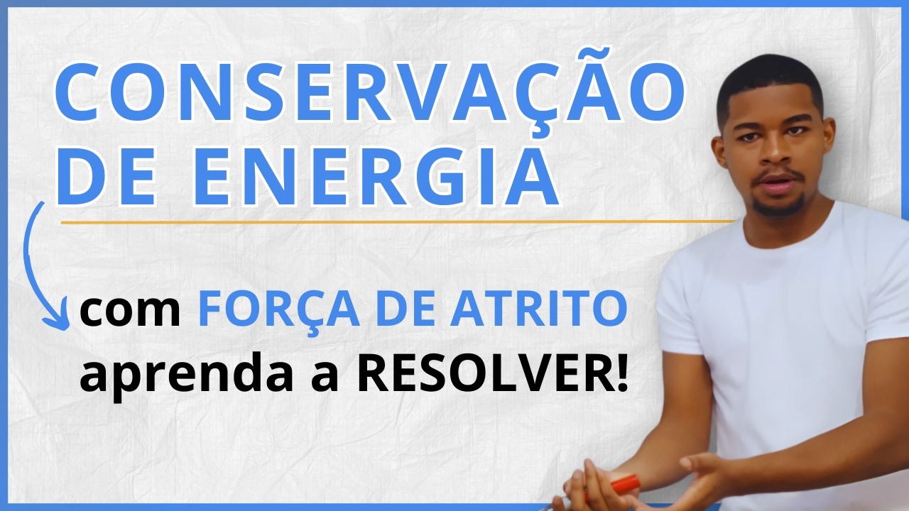 Conservação de energia com Forças dissipativas | Teoria e resolução de problema com ATRITO