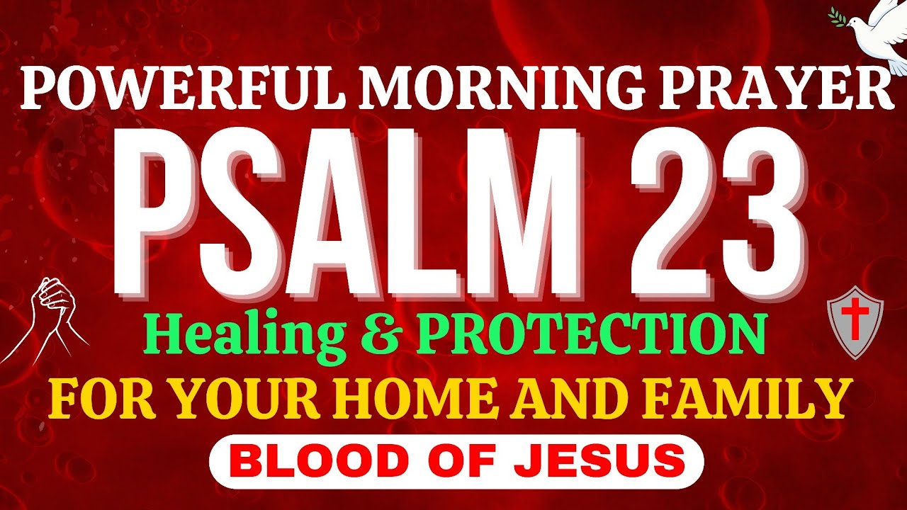 Psalm 23 Powerful Morning Prayer For Healing & Protection For Your Home & Family