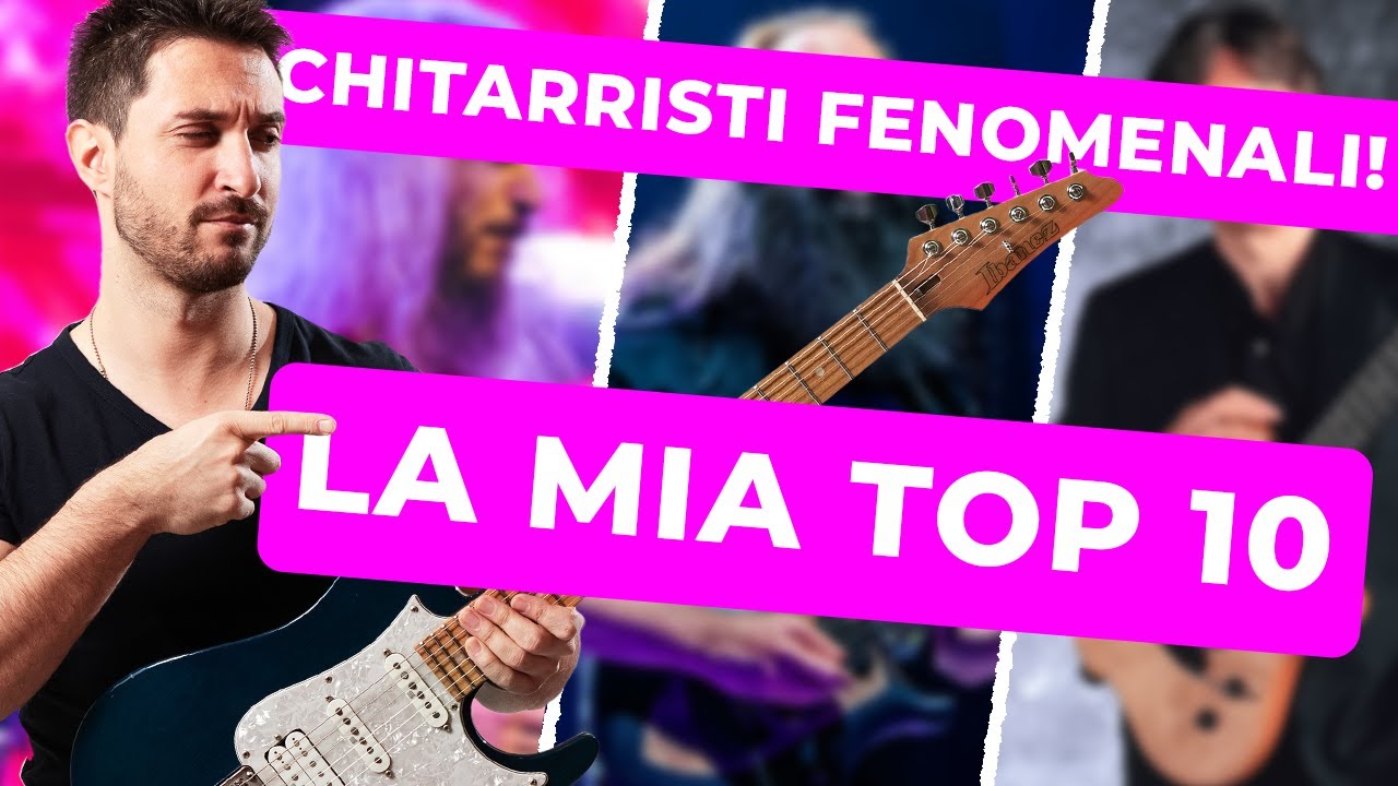 La mia top 10 dei chitarristi (resterai sorpreso)