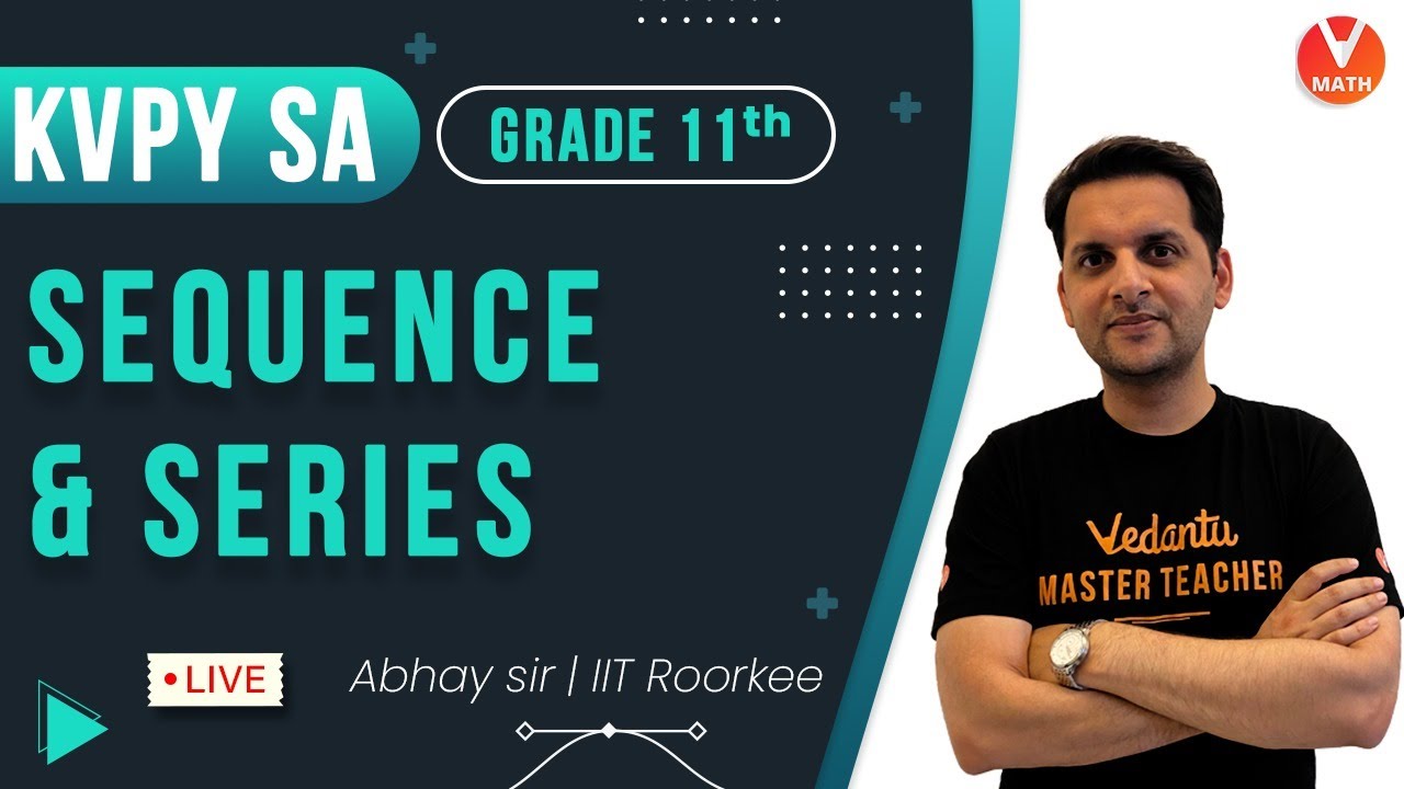 Sequence & Series | Class 11 | KVPY SA Preparation | Vedantu Math | Abhay Sir
