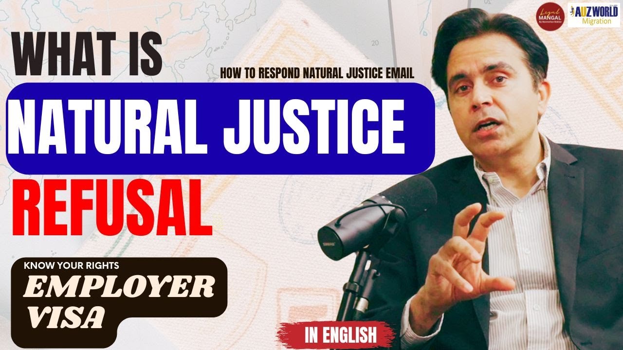 EP 28 What is NATURAL JUSTICE Refusal? (English) - Employer Visa - Know your rights