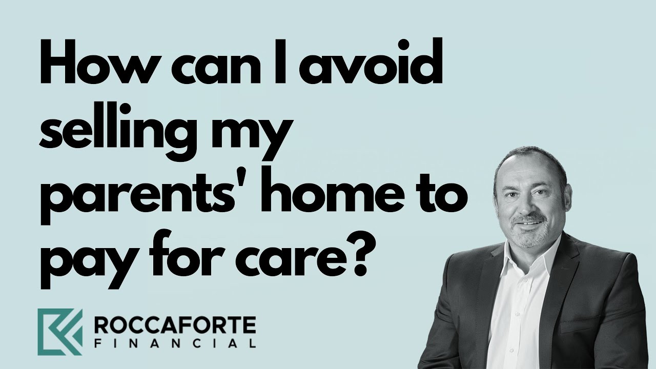 How Can I Avoid Selling My Parents' Home To Pay For Aged Care?