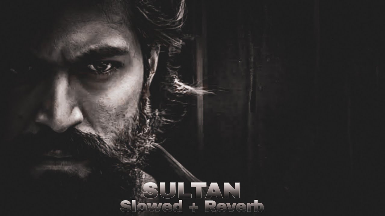 Sultan | Slowed And Reverb + Bass Boosted  | KGF | Yash |