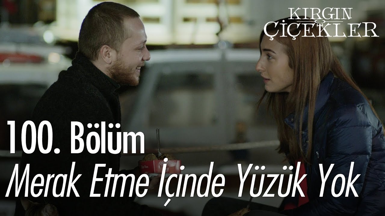 Merak etme içinde yüzük yok - Kırgın Çiçekler 100. Bölüm