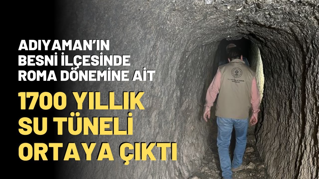 Adıyaman’ın Besni İlçesinde Roma Dönemine Ait 1700 Yıllık Su Tüneli Ortaya Çıktı
