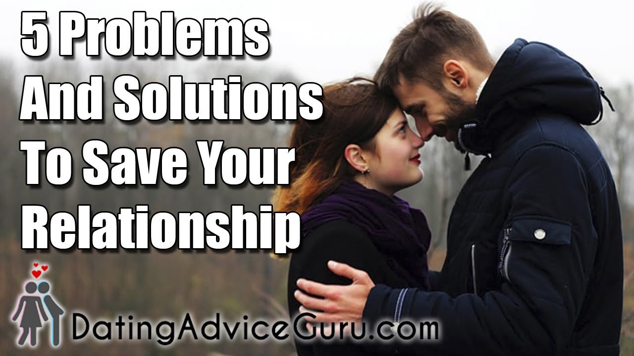 5 Problems AND Solutions to Save Your Relationship