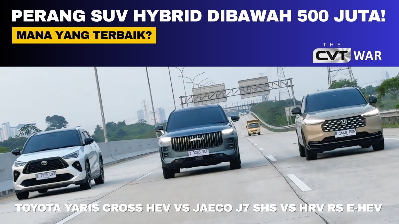 CVT WAR : JAECOO J7 SHS VS YARIS CROSS HYBRID VS HONDA HRV E:HEV. HYBRID MANA YANG PALING IRIT?