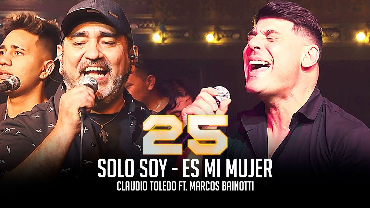 Claudio Toledo Ft. Marcos Bainotti - Solo soy - Es mi mujer (25 de carrera)