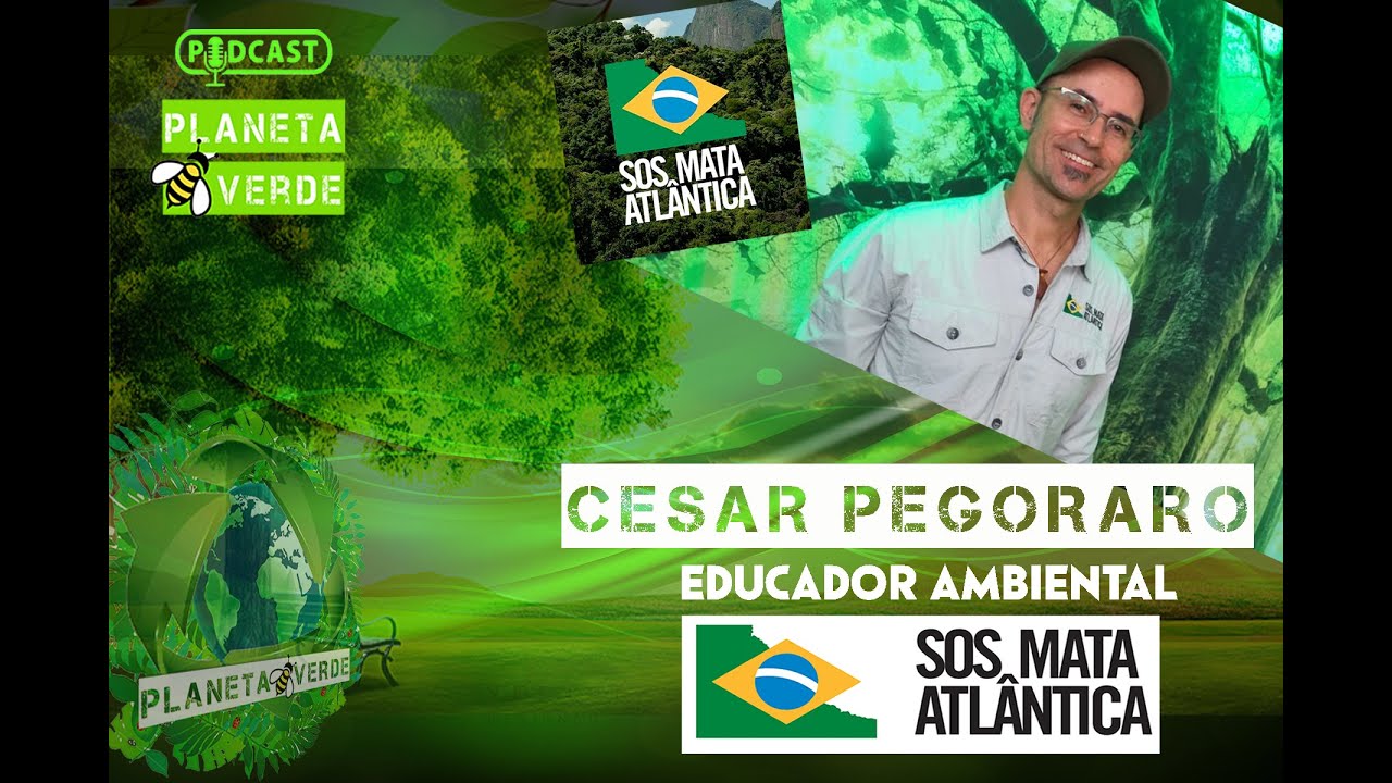 🌎🌳PV 007- CÉSAR PEGORARO – BIÓLOGO E EDUCADOR AMBIENTAL / FUNDAÇÃO SOS MATA ATLÂNTICA.