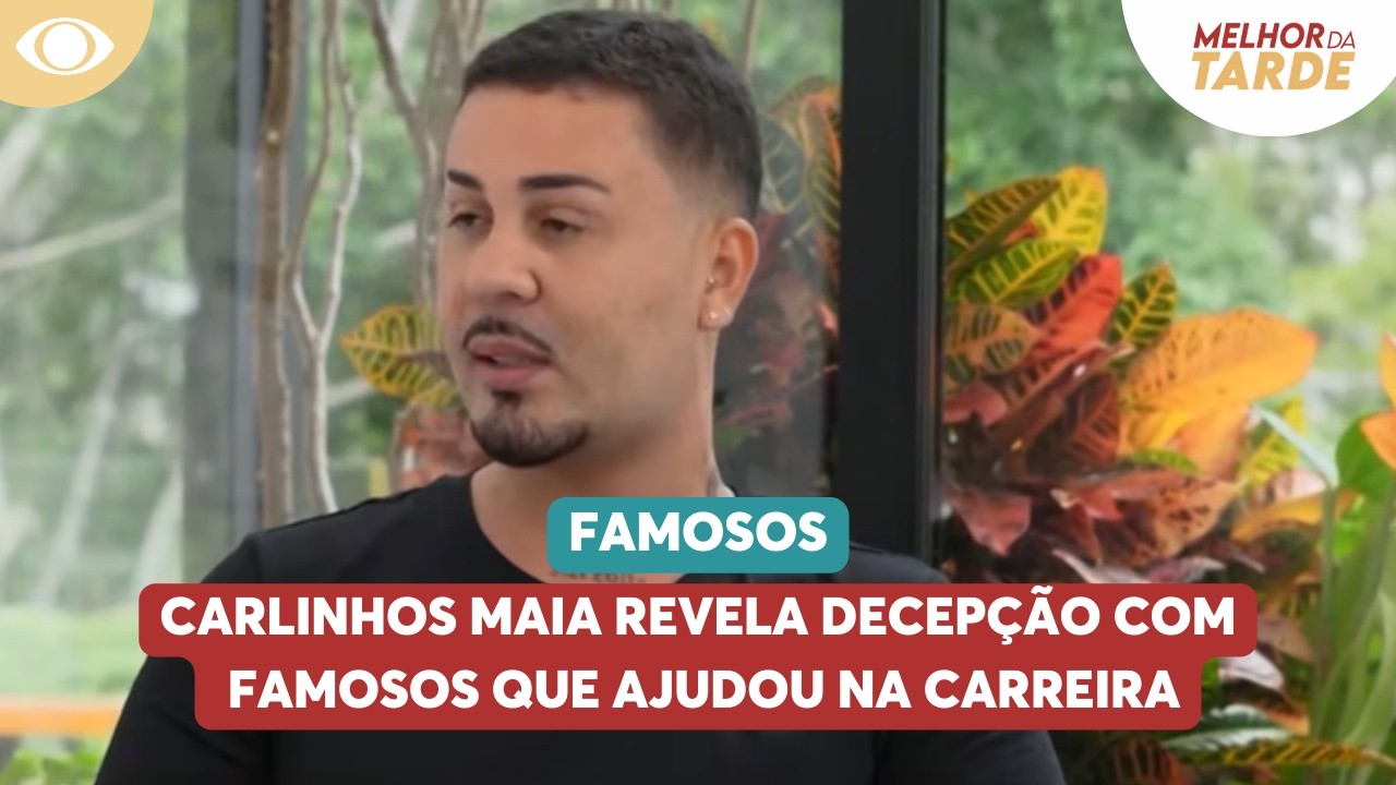 Carlinhos Maia revela decepção com famosos que ajudou na carreira | Melhor da Tarde
