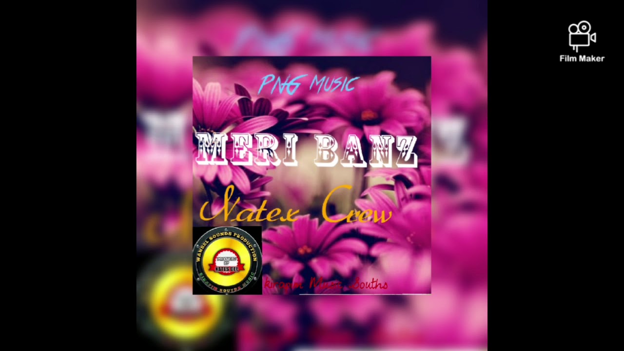 MERI BANZ- NATEX CREW (Png Music)