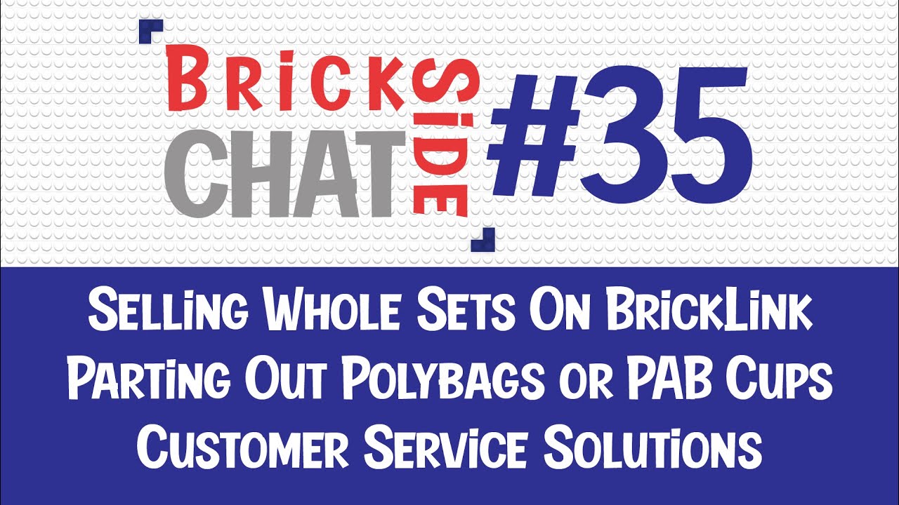 BrickSide Chat - BrickLink Q&A - #35 | Selling Sets, Parting Out PAB Cups, Customer Service & More!