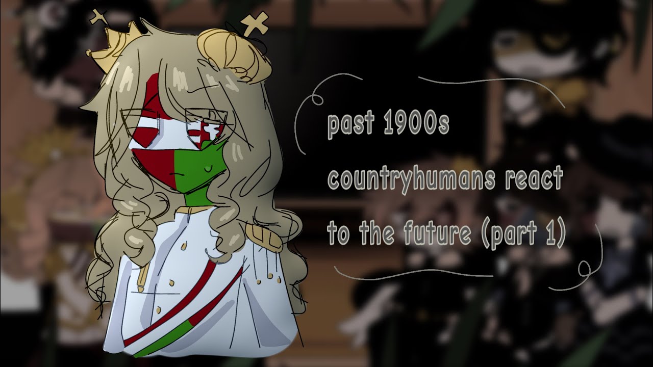 ((PUT X2)) Past Countryhumans react to the future (part one)