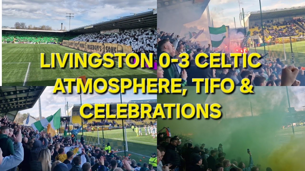 LIVINGSTON 0-3 CELTIC / ATMOSPHERE TIFO & CELEBRATIONS