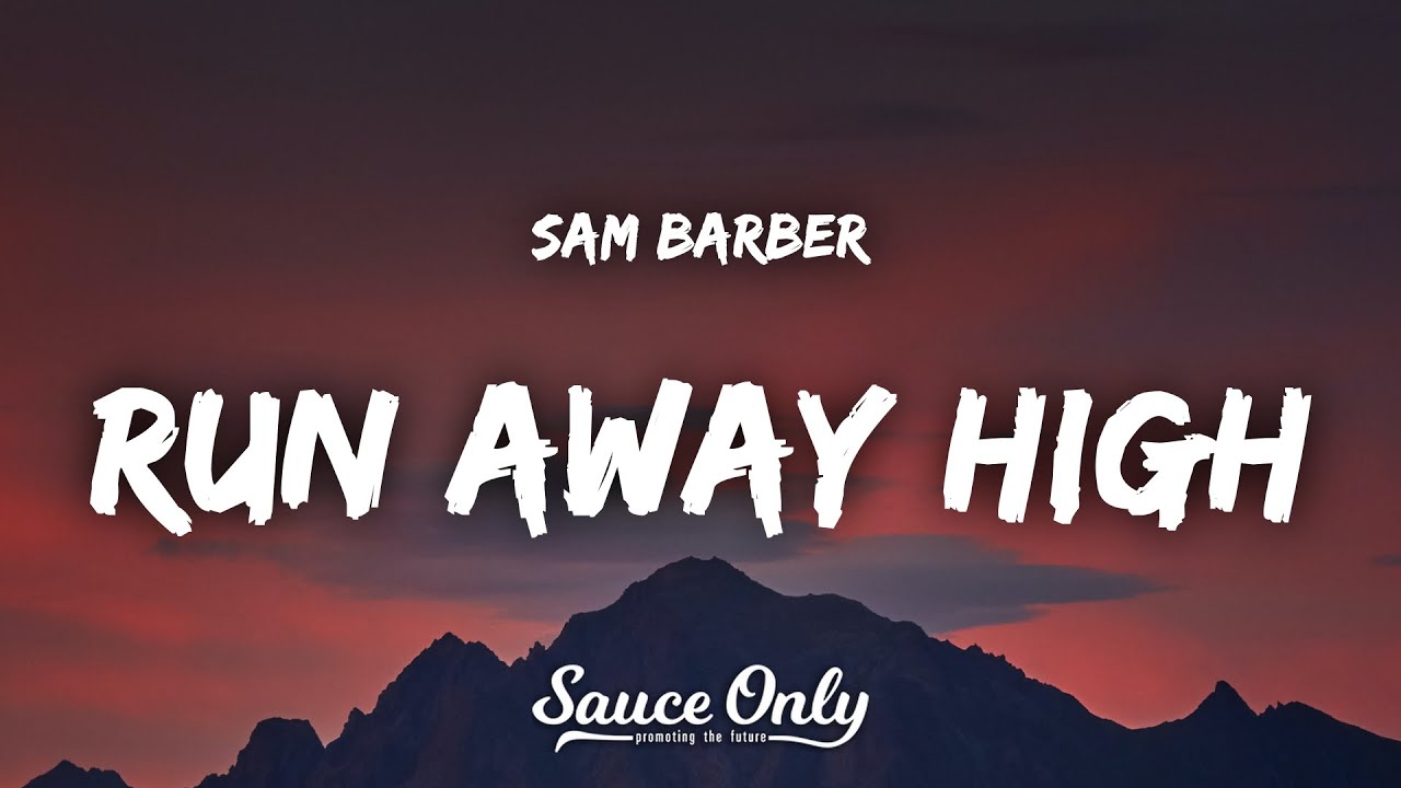 Sam Barber - Run Away High (Lyrics)