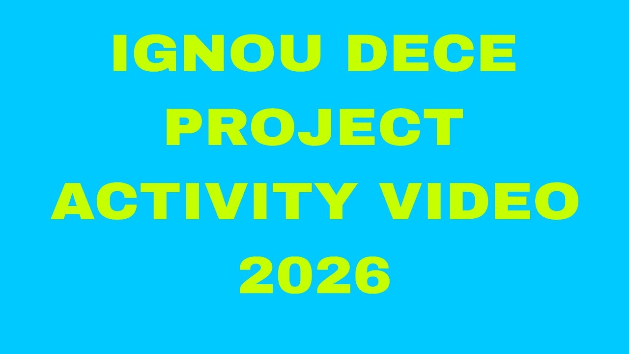 Ignou dece project vidio 2026 ll dece 4 project vidio ll activity 8