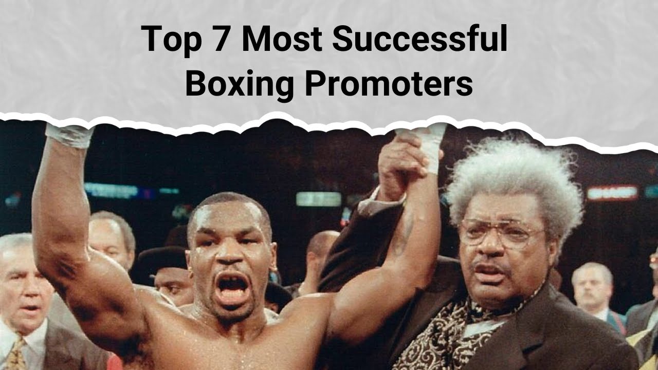 Top 7 Most Successful Boxing Promoters