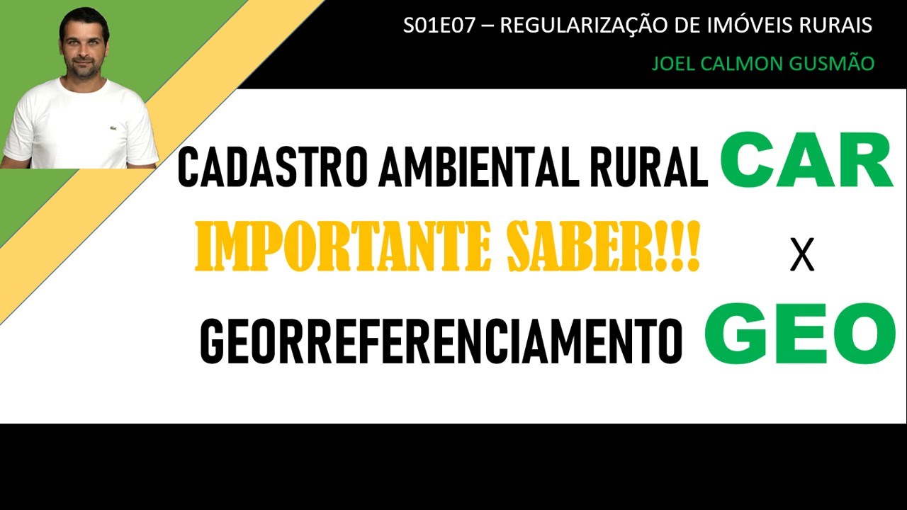 Cadastro Ambiental Rural - CAR x GEO - Georreferenciamento (S01E07)