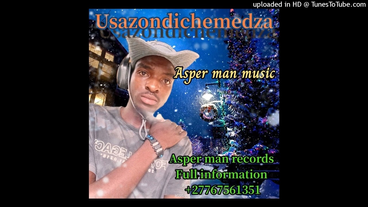 USAZONDICHEMADZA MUDIWA .ASPER MAN MUSIC