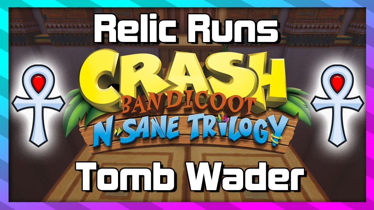 Забеги за реликвиями — Tomb Wader — Platinum Relic Guide — Crash 3 N.Sane Trilogy
