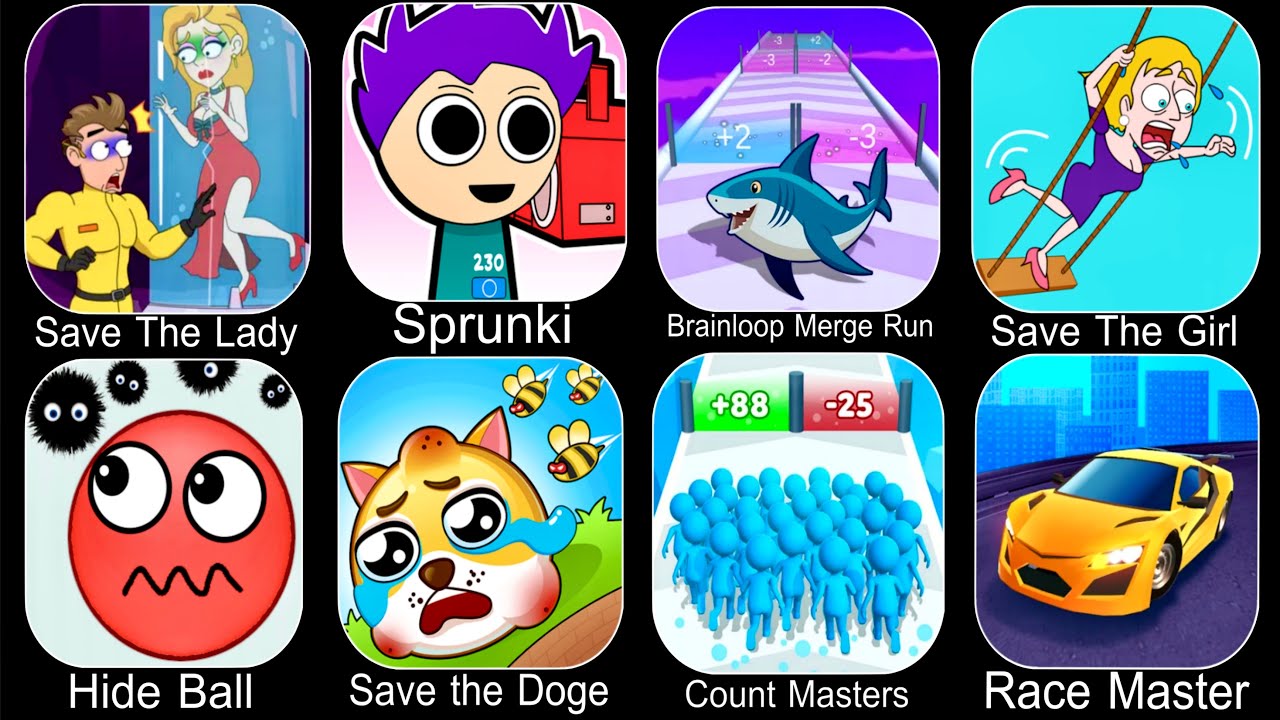 Save The Lady,Sprunki,Brainloop Merge Run,Save The Girl,Hide Ball,Save the Doge,Count Masters