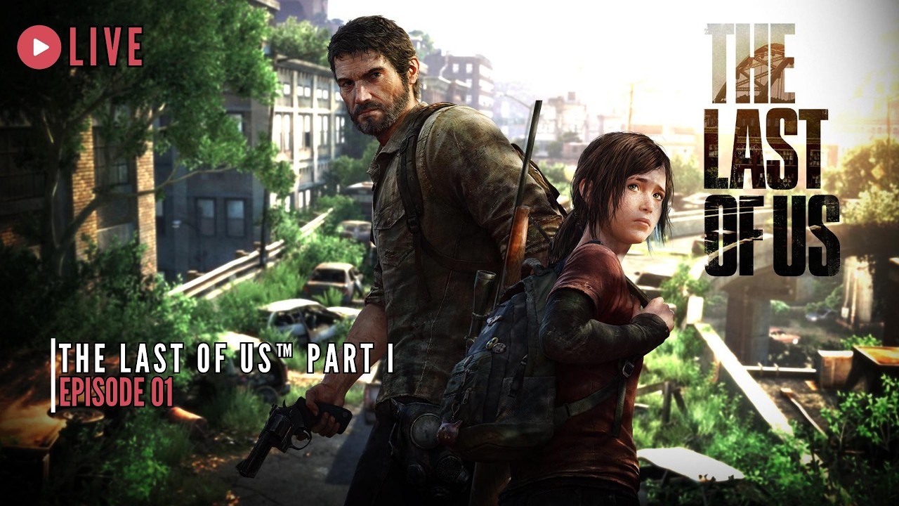 LIVE Episode 1 — The Last of Us™ Part I ◾️ The journey begins