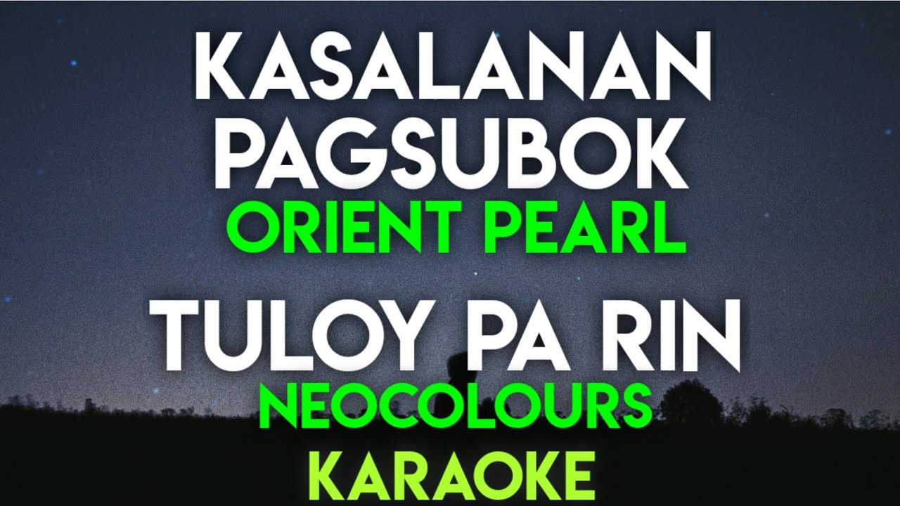 KASALANAN - ORIENT PEARL | PAGSUBOK - ORIENT PEARL | TULOY PA RIN - NEOCOLOURS (KARAOKE VERSION)