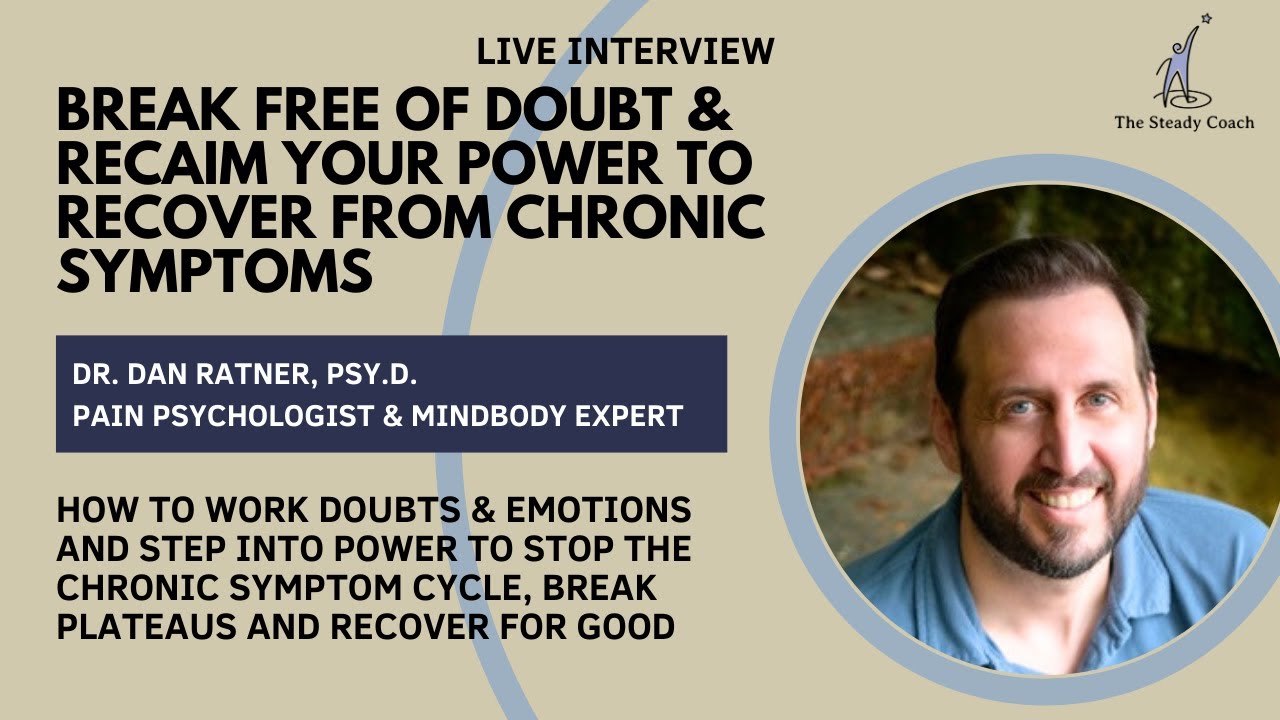 Breaking free of DOUBT and claiming your POWER to recover from symptoms: Interview w/ Dan Ratner