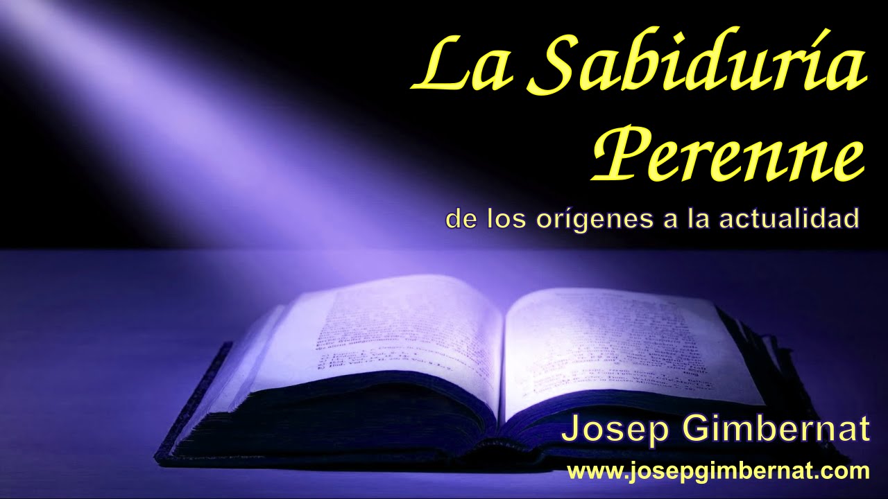 Conferencia sobre LA SABIDURÍA PERENNE - Josep Gimbernat