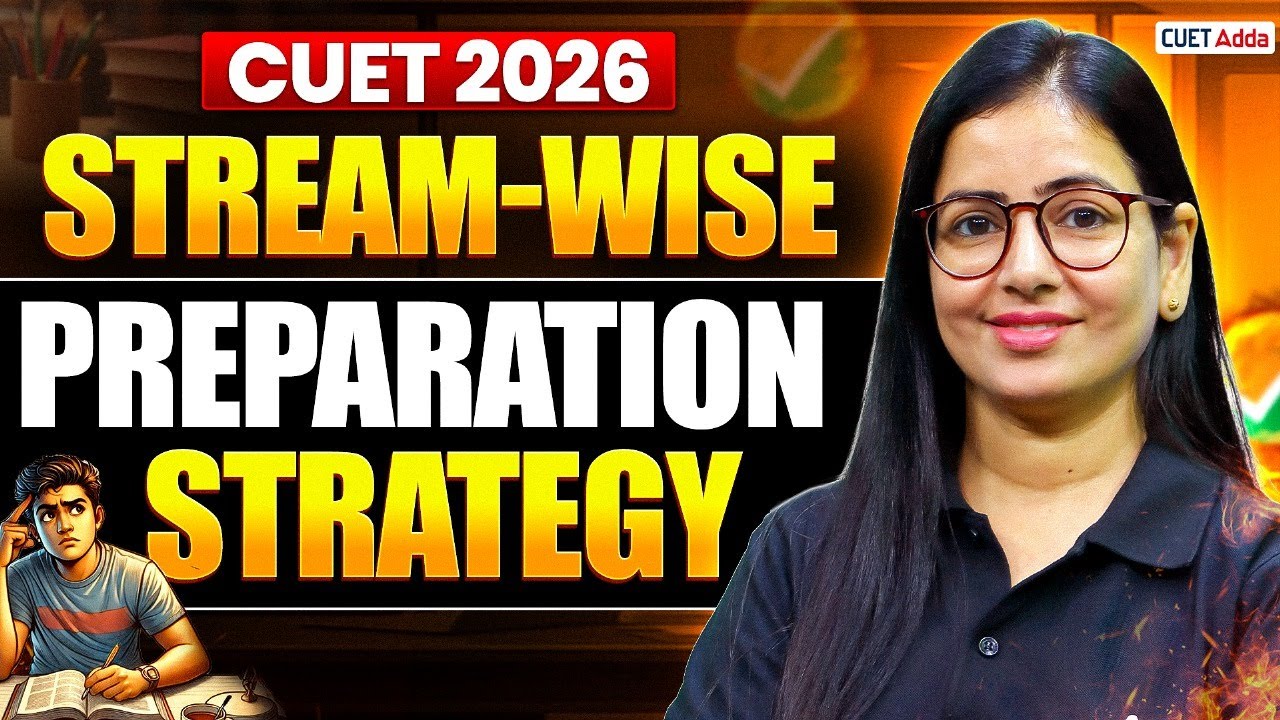 CUET 2026 Stream-Wise Preparation Strategy | Complete Roadmap for All Aspirants