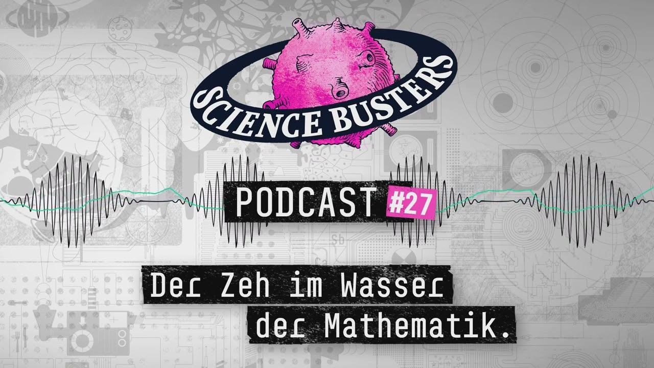 Der Zeh im Wasser der Mathematik. | Science Busters Podcast #27