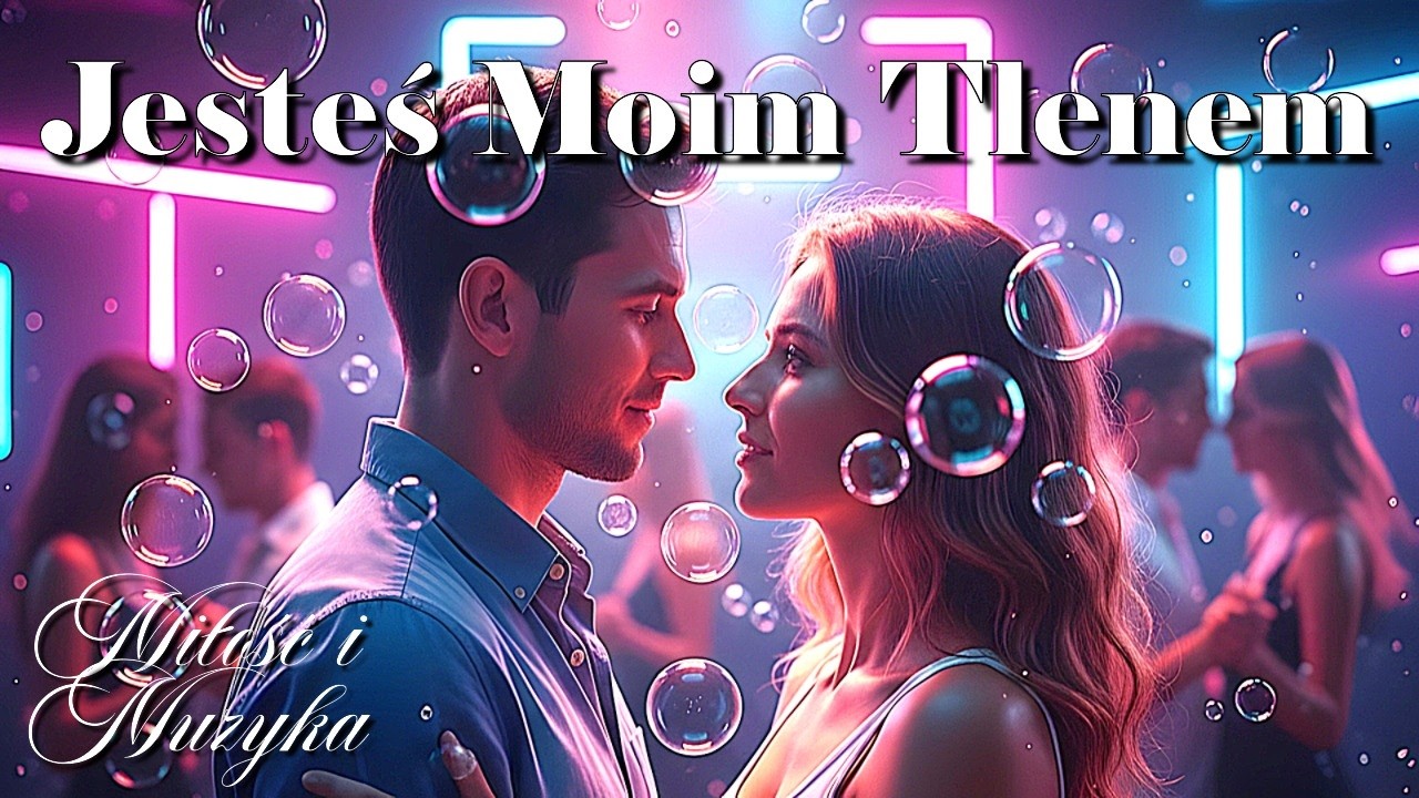 Jesteś Moim Tlenem | Piękna Piosenka Klubowa o Miłości | Miłosny Hit