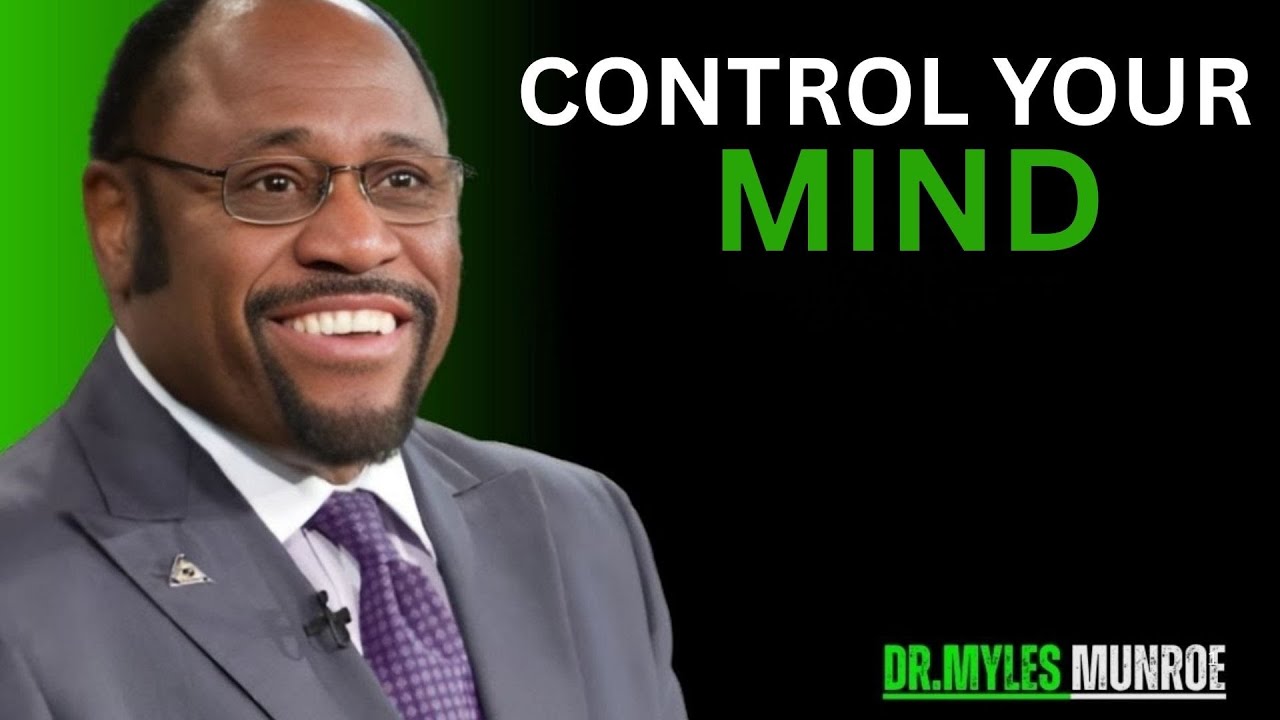 How to Control Your Mind | Dr myles munroe Motivation speech