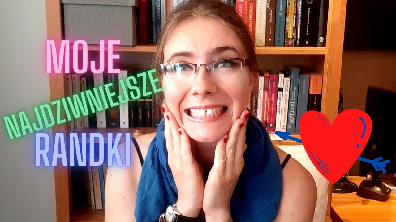 Moje najdziwniejsze randki: TOP 5