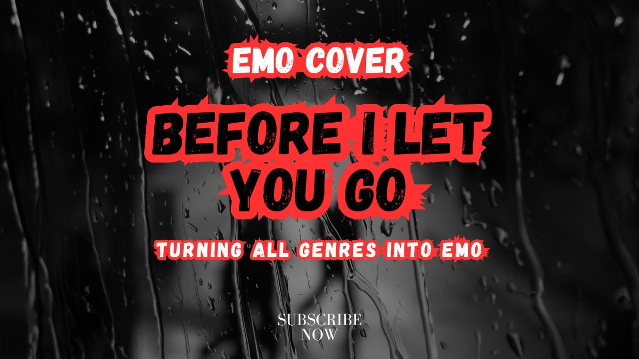 Before I Let You Go (Emo Cover) - Turning All Genres Into Emo
