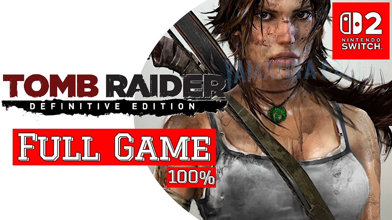 Tomb Raider: Definitive Edition 100% [Switch 2] | FULL GAME | Gameplay Walkthrough | No Commentary