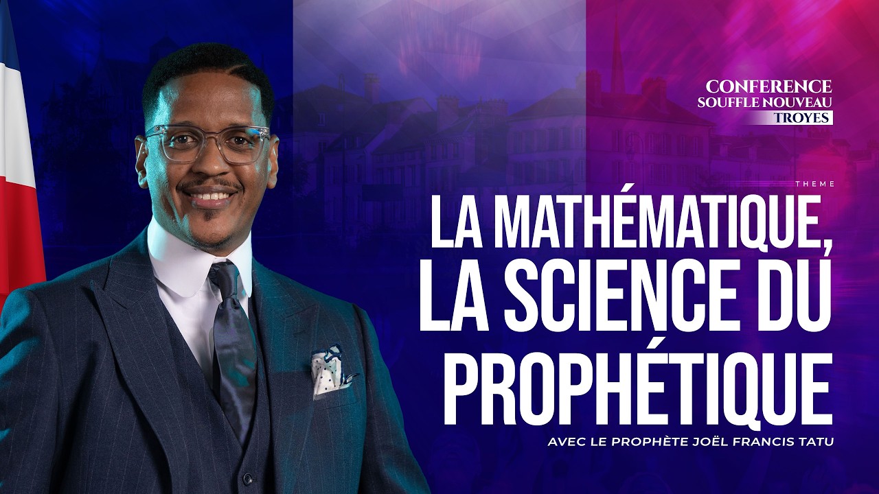 LA MATHÉMATIQUE,LA SCIENCE DU PROPHÉTIQUE AVEC LE PROPHÈTE JOËL FRANCIS TATU