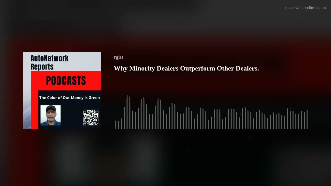 Why Minority Dealers Outperform Other Dealers.