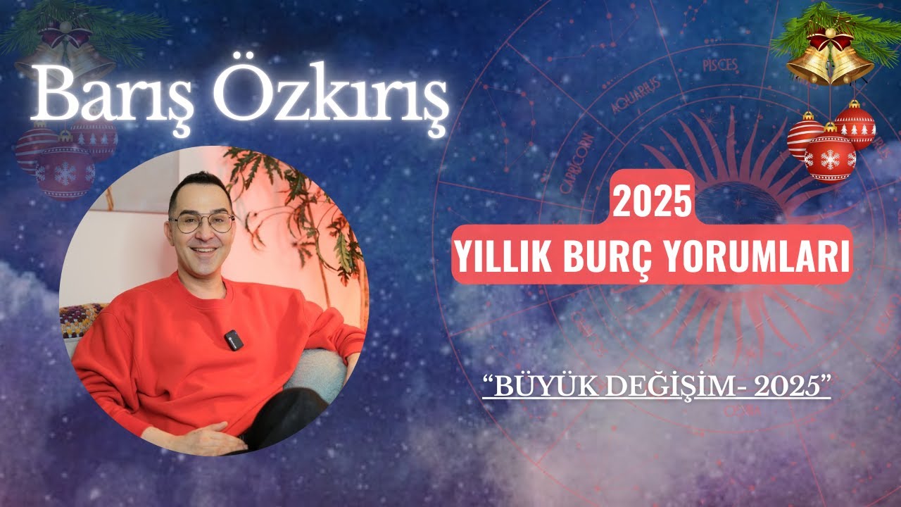 YILLIK BURÇ YORUMLARI “Büyük değişim- 2025”