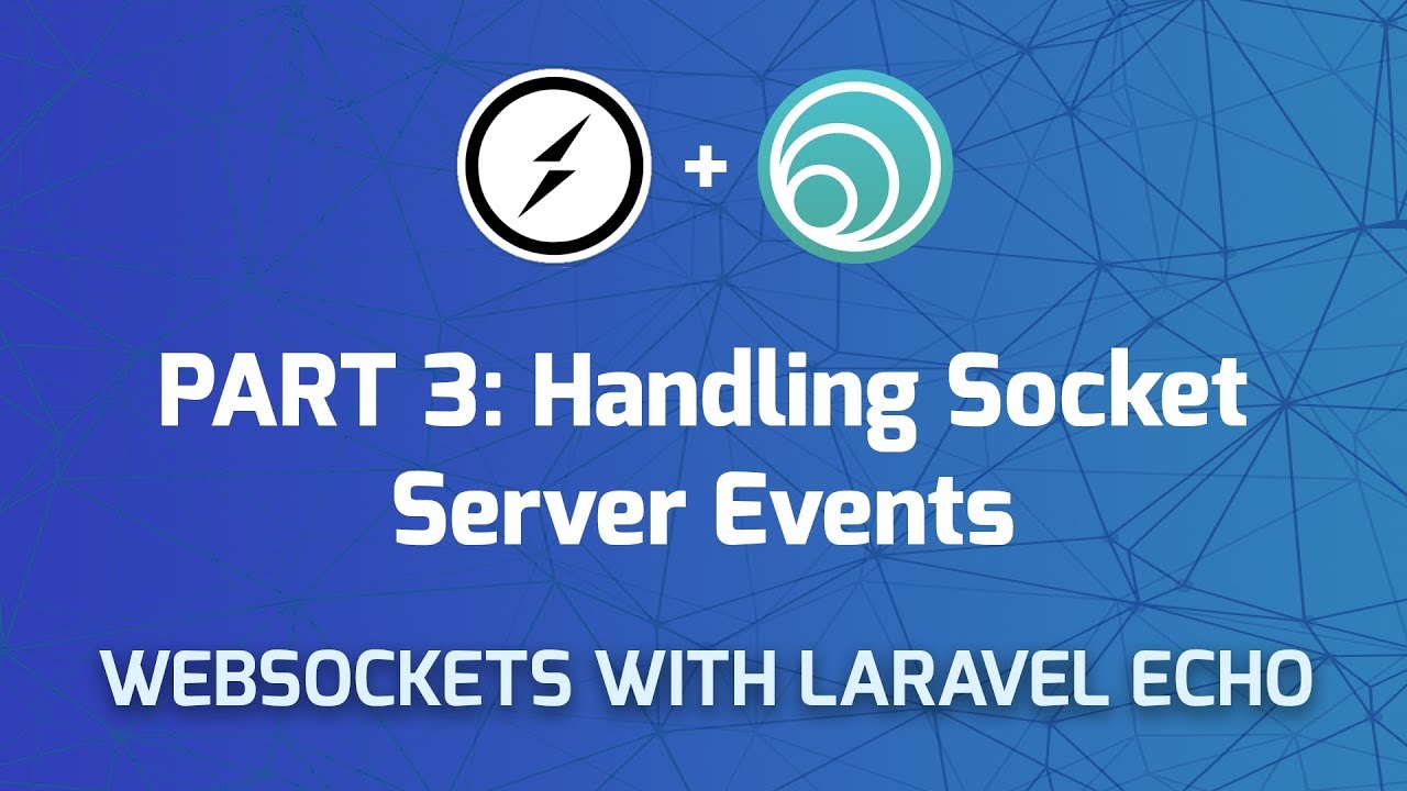 Websockets in Laravel - Part 3: Handling Socket Server Events