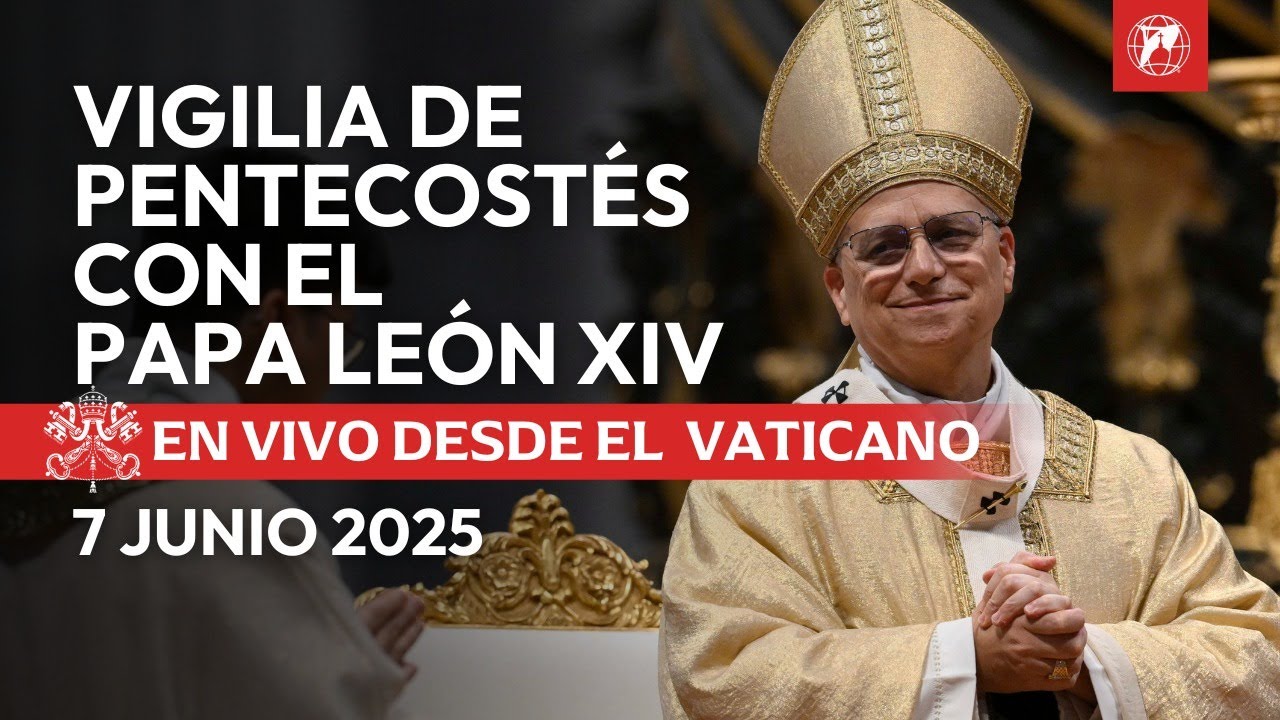 EN DIRECTO | Vigilia de Pentecostés con el Papa León XIV | 7 de junio de 2025