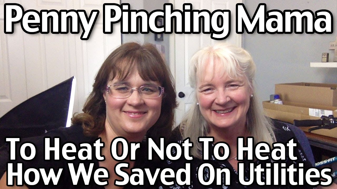 To Heat Or Not To Heat - How We Saved On Utilities  Penny Pinching Mama