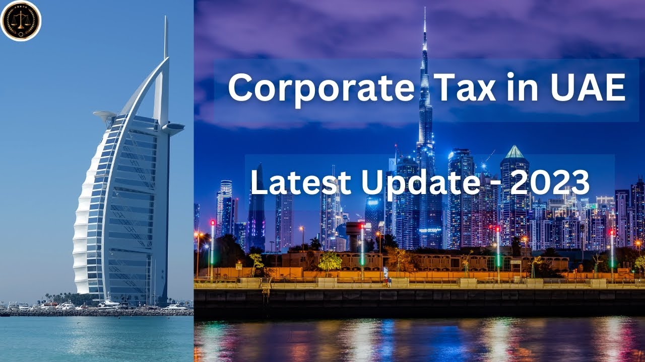 UAE- Corporate Tax Latest Update- 2023|Corporate Tax in UAE - Corporate Tax Rate and Applicability