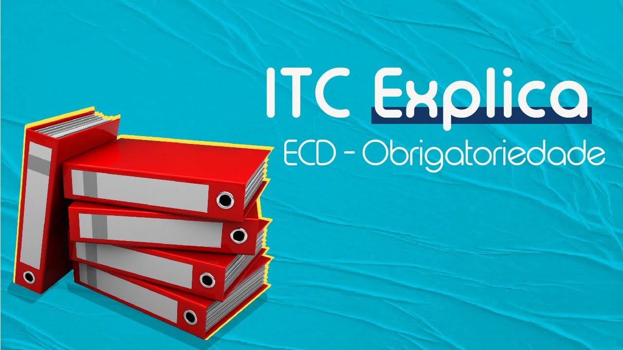 ITC Explica: ECD - Obrigatoriedade