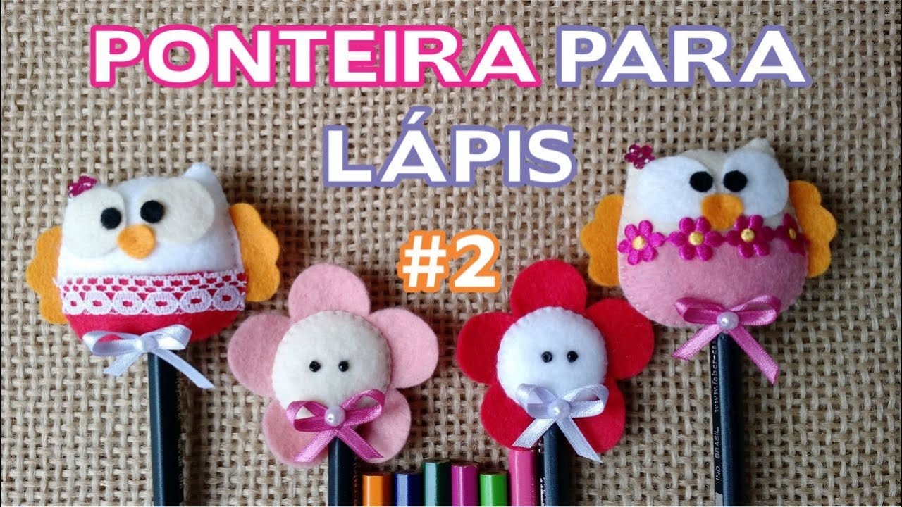 Lembrancinha Ponteira para Lápis Passo a Passo - DIY Flor e Corujinha